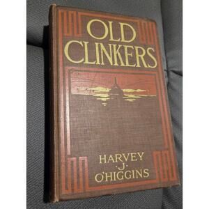 Antique 1st Edition Old Clinkers by Harvey Jerrold O'Higgins HC Chicago Opera